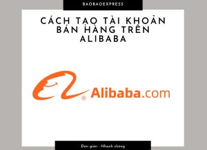 cách tạo tài khoản bán hàng trên alibaba